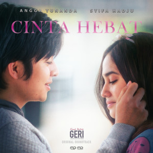 Dengarkan lagu Cinta Hebat (From "Kisah untuk Geri") nyanyian Syifa Hadju dengan lirik