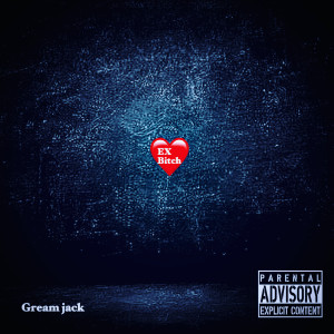 Dengarkan EX Bitch (Explicit) lagu dari Gream Jack dengan lirik