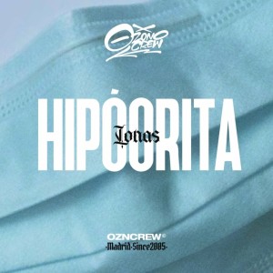 Listen to Hipócritas (Explicit) song with lyrics from Ozono Crew