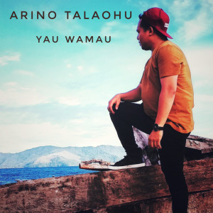Dengarkan lagu Yau Wamau nyanyian Arino Talaohu dengan lirik