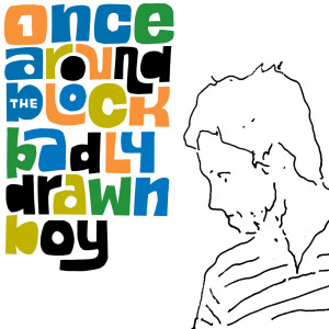 Dengarkan lagu Once Around the Block (Nick Faber Remix) nyanyian Badly Drawn Boy dengan lirik