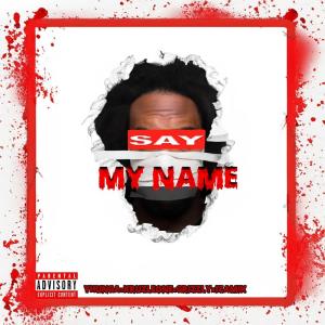 Say My Name (feat. Kruz Leone & Grizzly) (Explicit)