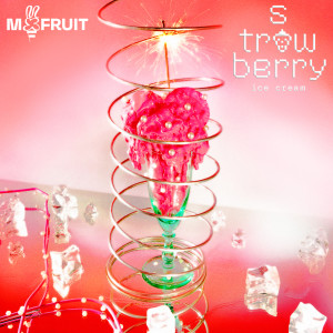 ดาวน์โหลดและฟังเพลง strawberry ice cream พร้อมเนื้อเพลงจาก MXFRUIT