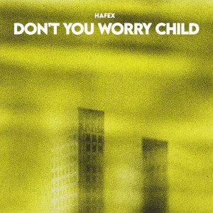 Album Don't You Worry Child from Hafex