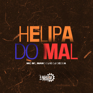 Listen to Helipa do Mal (Explicit) song with lyrics from MC MT