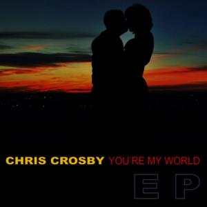 收聽Chris Crosby的You're My World歌詞歌曲