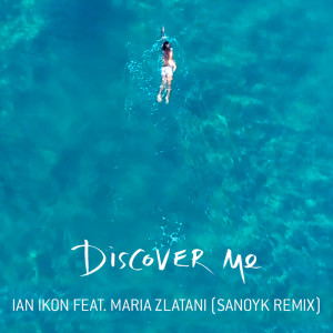 อัลบัม Discover Me (Sanoyk Remix) ศิลปิน Maria Zlatani