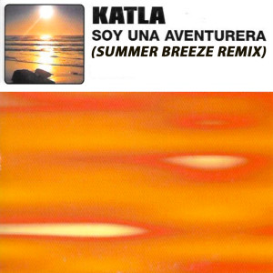Listen to Soy Una Aventurera (Summer Breeze Dub Mix) song with lyrics from Katla