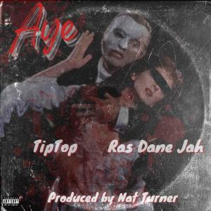 ดาวน์โหลดและฟังเพลง AYE (feat. Ras Dane Jah) (Explicit) พร้อมเนื้อเพลงจาก Tiptop