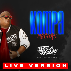 Listen to Kompa Mechan (Live Version) song with lyrics from DJ Tyson