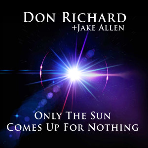 收听Don Richard的Only The Sun Comes Up For Nothing歌词歌曲