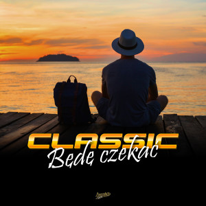 Listen to Bede Czekać (Radio Edit) song with lyrics from Classic