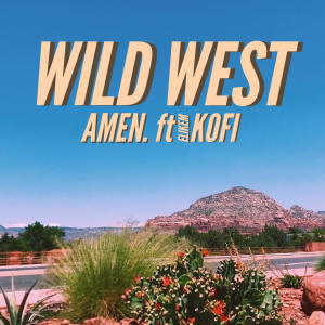 ดาวน์โหลดและฟังเพลง Wild West (feat. Elikem Kofi) พร้อมเนื้อเพลงจาก Amen.