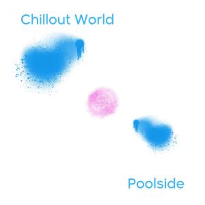 收聽Chillout World的Poolside歌詞歌曲
