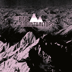 อัลบัม Pink Mountaintops ศิลปิน The Pink Mountaintops