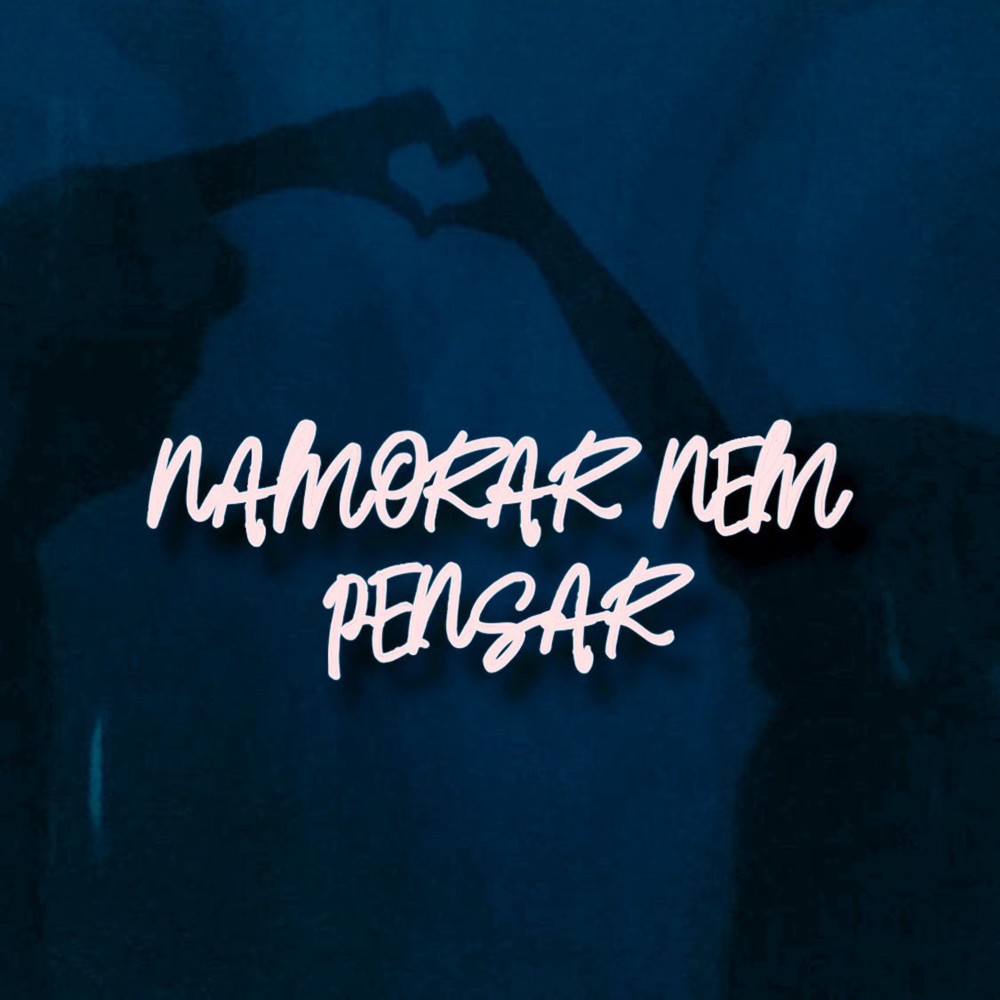 Namorar Nem Pensar (Explicit)