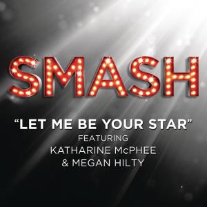 收聽SMASH Cast的Let Me Be Your Star (SMASH Cast Version) [feat. Katharine McPhee & Megan Hilty]歌詞歌曲