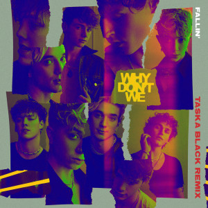 收聽Why Don't We的Fallin’ (Adrenaline) (Taska Black Remix)歌詞歌曲