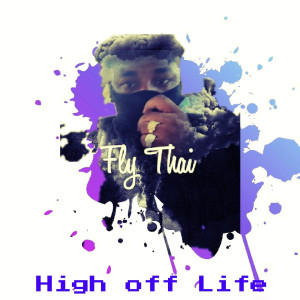 Dengarkan lagu High off Life (Explicit) nyanyian Fly Thai dengan lirik