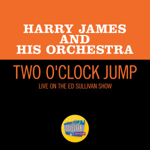 Harry James & His Orchestra的專輯Two O'Clock Jump (Live On The Ed Sullivan Show, July 31, 1960)