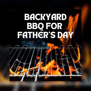 Album Backyard BBQ For Father's Day oleh Various Artists
