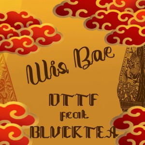 Listen to WIS BAE (Remix) song with lyrics from D.T.T.F