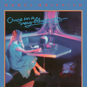 Nanci Griffith的專輯Once In A Very Blue Moon