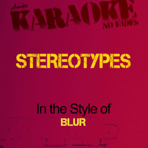 ดาวน์โหลดและฟังเพลง Stereotypes (In the Style of Blur) [Karaoke Version] (Karaoke Version) พร้อมเนื้อเพลงจาก Ameritz - Karaoke