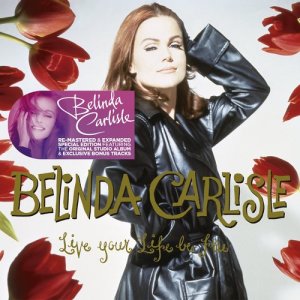 收聽Belinda Carlisle的Live Your Life Be Free (Club Mix)歌詞歌曲
