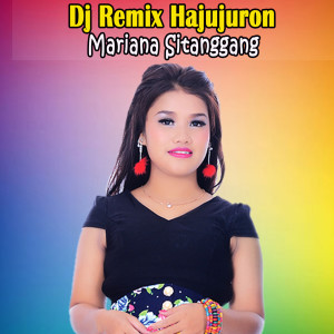 Dengarkan Hajujuron (Dj remix) lagu dari MARIANA SITANGGANG dengan lirik