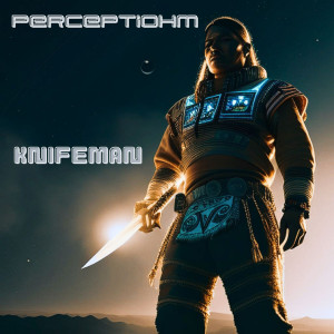 Perceptiohm的專輯Knifeman (Explicit)