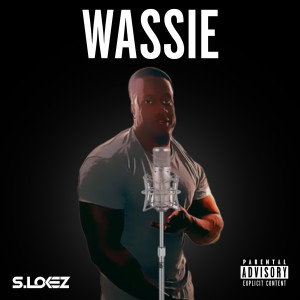 ดาวน์โหลดและฟังเพลง Wassie (Explicit) พร้อมเนื้อเพลงจาก S.Lokez