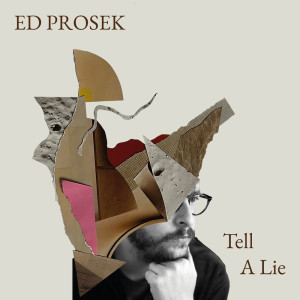 อัลบัม Tell a Lie ศิลปิน Ed Prosek
