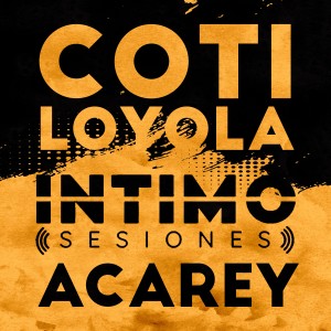 Coti Loyola的專輯Intimo Sesiones: Acarey