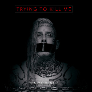 Listen to Trying to Kill Me (Explicit) song with lyrics from Tom MacDonald