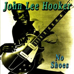 收聽John Lee Hooker的No Shoes歌詞歌曲