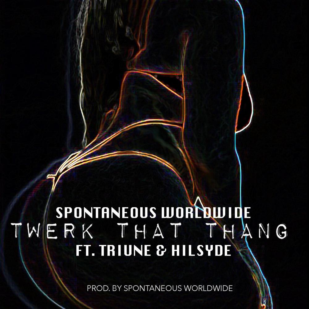 Twerk That Thang (feat. Triune & Hilsyde) (Explicit)