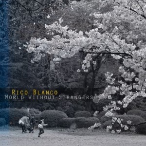 收聽Rico Blanco的World Without Strangers歌詞歌曲
