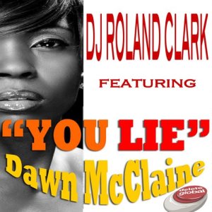 ดาวน์โหลดและฟังเพลง You Lie (feat. Dawn McClain) [RC Vocal Mix] (RC Original vocal Mix) พร้อมเนื้อเพลงจาก DJ Roland Clark