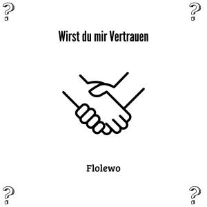 收聽Flolewo的Wirst du mir Vertrauen歌詞歌曲
