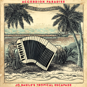 Jo Basile的專輯Accordion Paradise: Jo Basile's Tropical Escapade