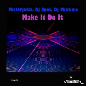ดาวน์โหลดและฟังเพลง Make It Do It (Original Mix) พร้อมเนื้อเพลงจาก MisterJotta