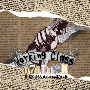 Listen to Working Class (feat. Kick Ass, akutou & Dan D) (Explicit) song with lyrics from 079TOWN