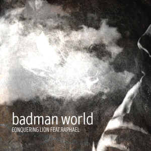 收聽Conquering Lion的Badman World歌詞歌曲