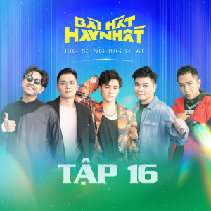 的專輯Bài Hát Hay Nhất - Big Song Big Deal (Tập 16)
