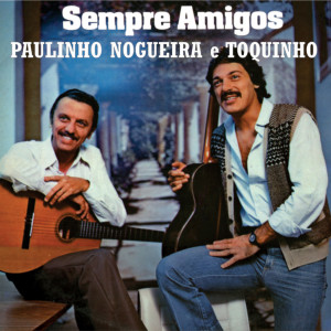 Toquinho的專輯Sempre Amigos