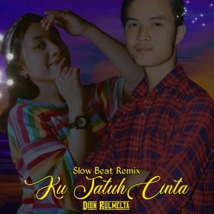 Listen to Ku Jatuh Cinta song with lyrics from Dion Rulmelta