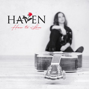 Listen to How to Love song with lyrics from Haven