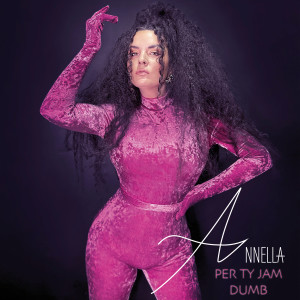 ดาวน์โหลดและฟังเพลง Per Ty Jam Dumb พร้อมเนื้อเพลงจาก Annella