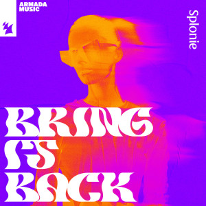 ดาวน์โหลดและฟังเพลง Bring It Back พร้อมเนื้อเพลงจาก splonie